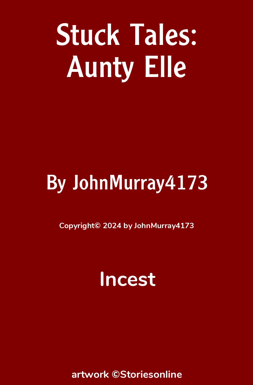 Stuck Tales Aunty Elle Incest Sex Story 