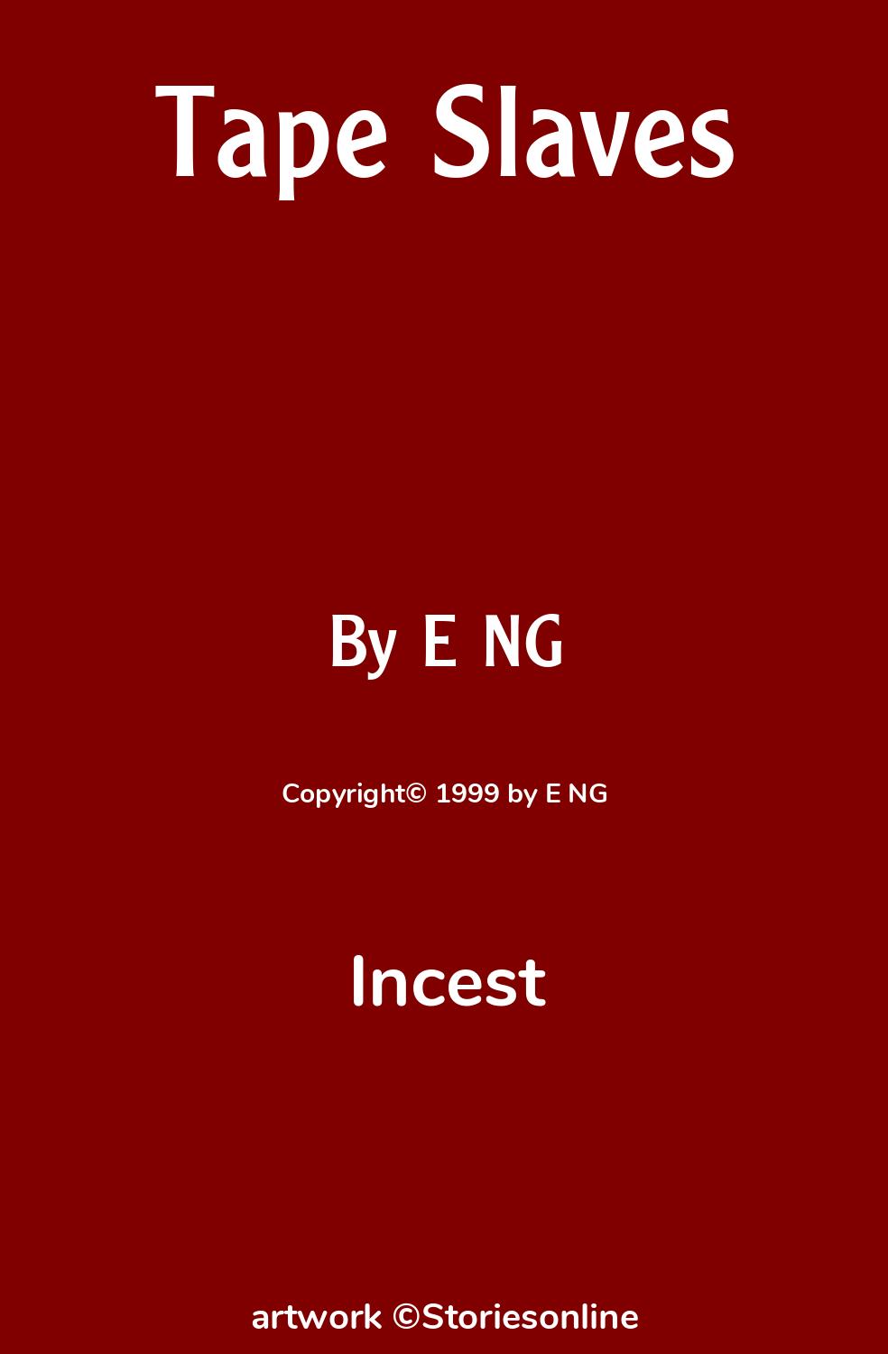 Incest Sex Story: Tape Slaves: Chapter 17: The Truth by E NG