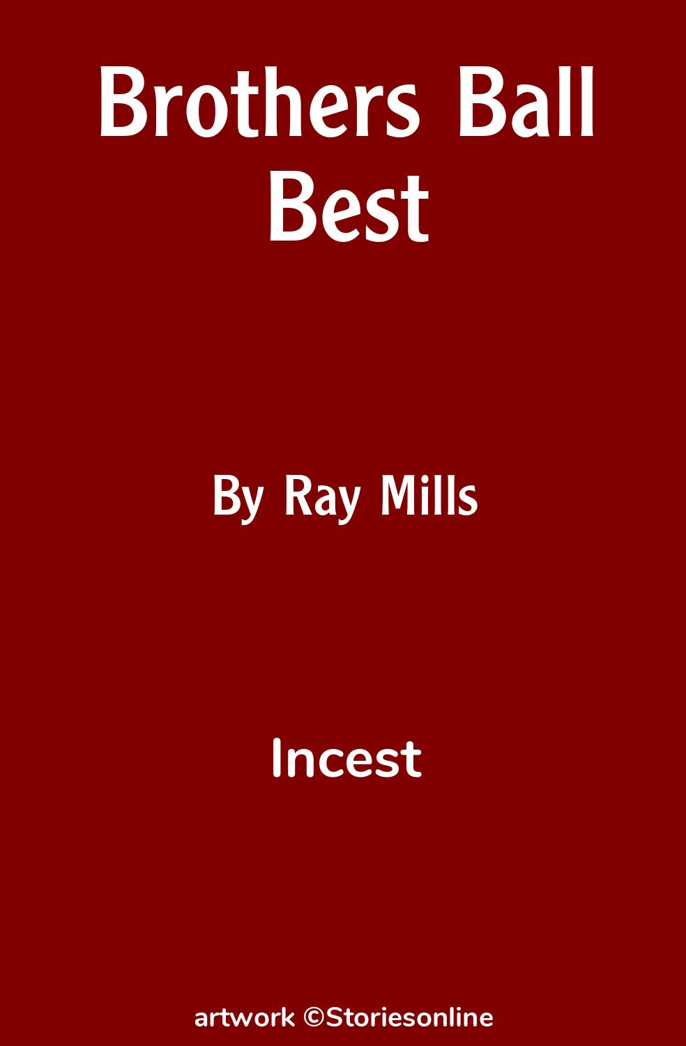 Incest Sex Story: Brothers Ball Best: Chapter 1 by Ray Mills