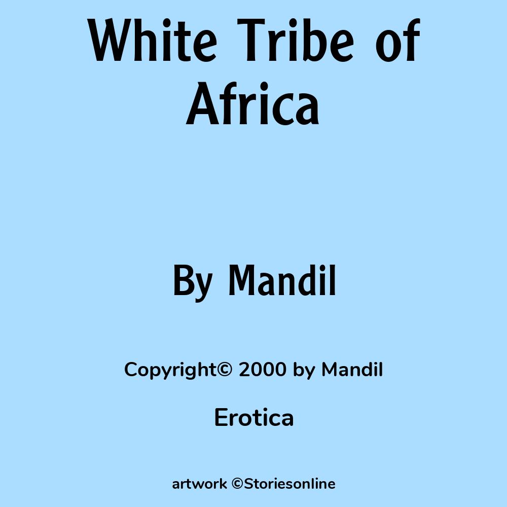 Erotica Sex Story: White Tribe of Africa: Chapter 3 by Mandil