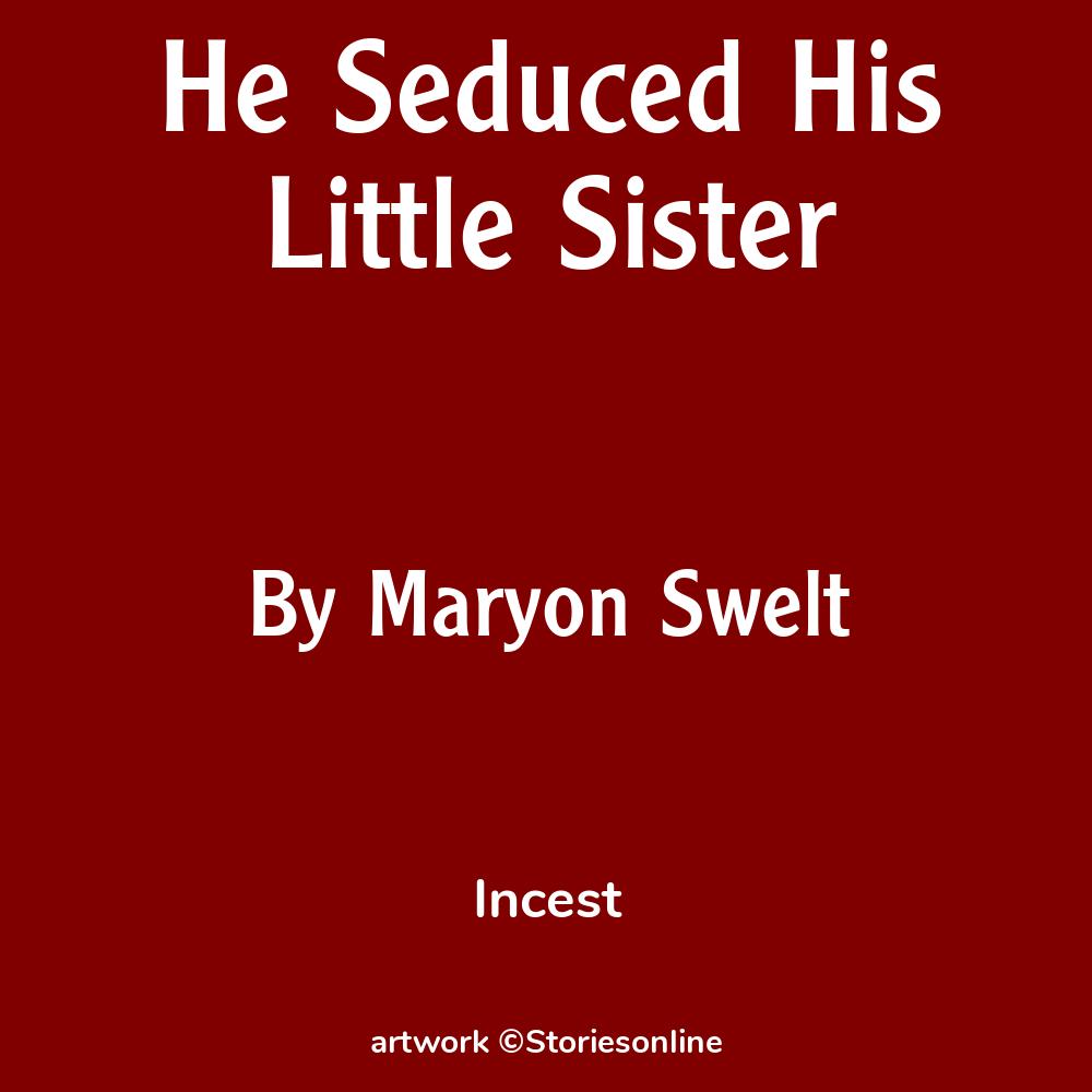 He Seduced His Little Sister - Incest Sex Story