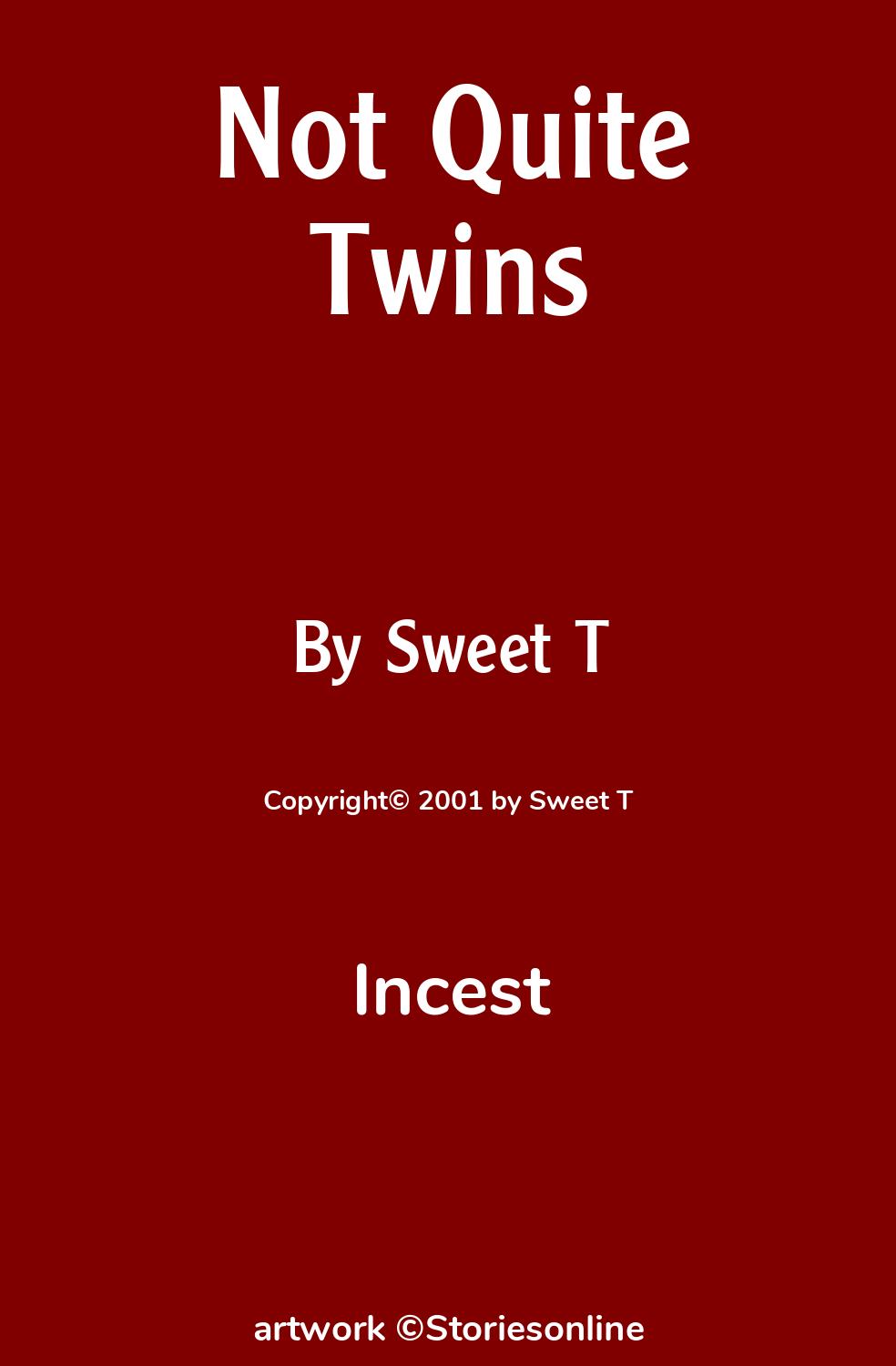 Incest Sex Story: Not Quite Twins: Chapter 1 by Sweet T