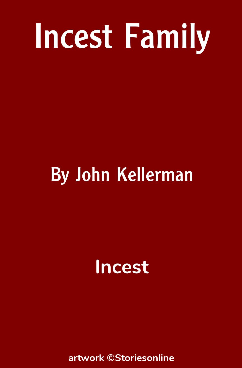 Incest Sex Story: Incest Family: Chapter 1 by John Kellerman