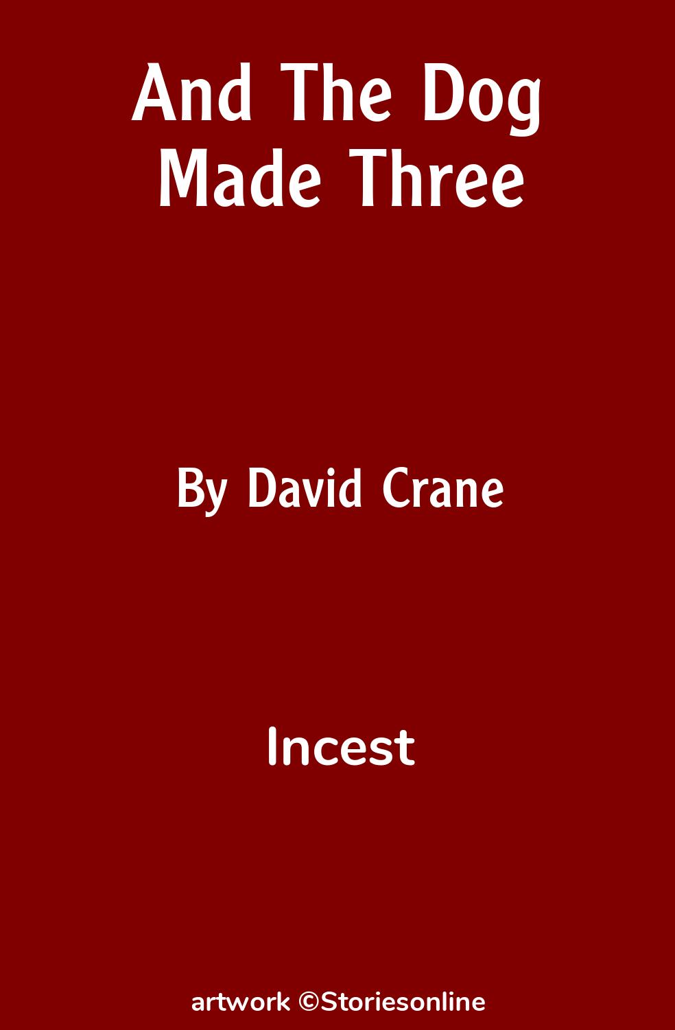 Incest Sex Story: And The Dog Made Three: Chapter 10 by David Crane