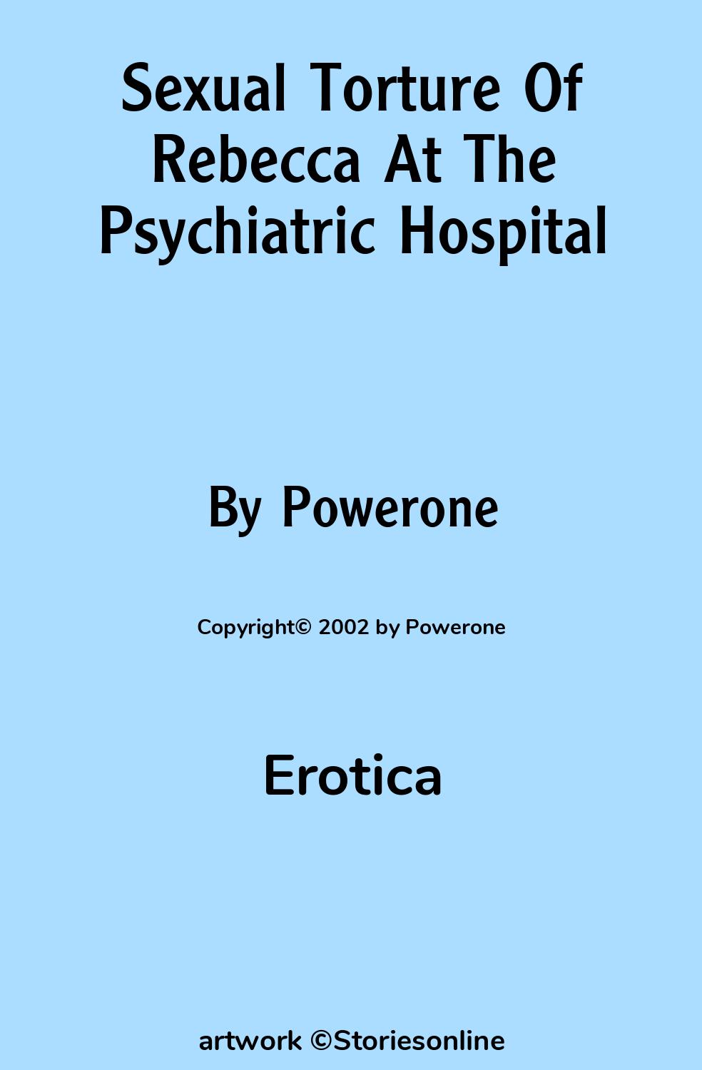 Erotica Sex Story: Sexual Torture Of Rebecca At The Psychiatric Hospital:  Chapter 4: Anal Rape by Powerone