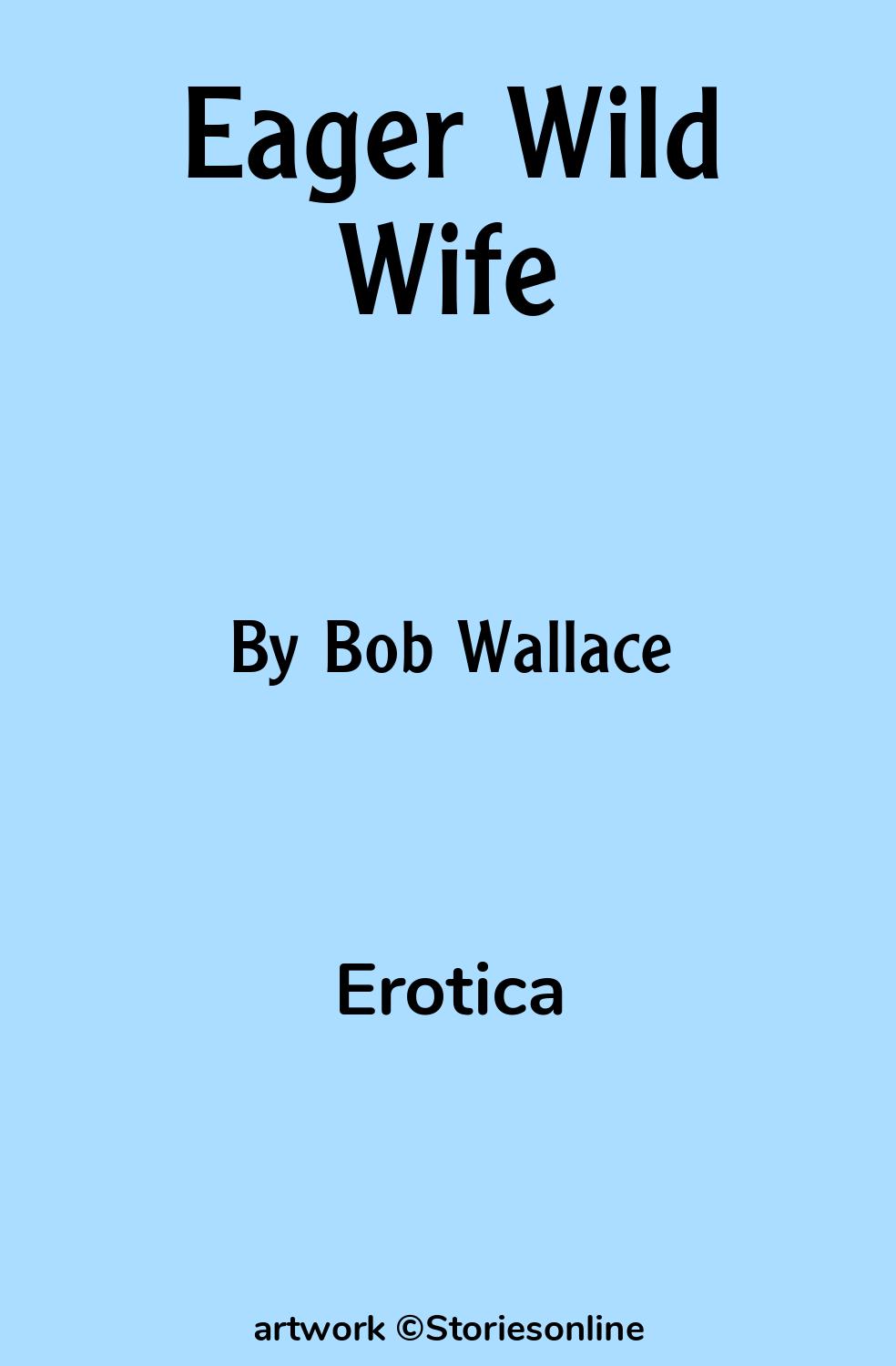 Erotica Sex Story: Eager Wild Wife: Chapter 2 by Bob Wallace