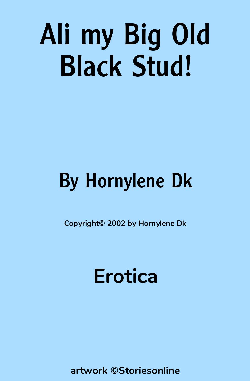 Erotica Sex Story: Ali my Big Old Black Stud!: Chapter 6: My Third Meeting  With Ali! 1 by Hornylene Dk