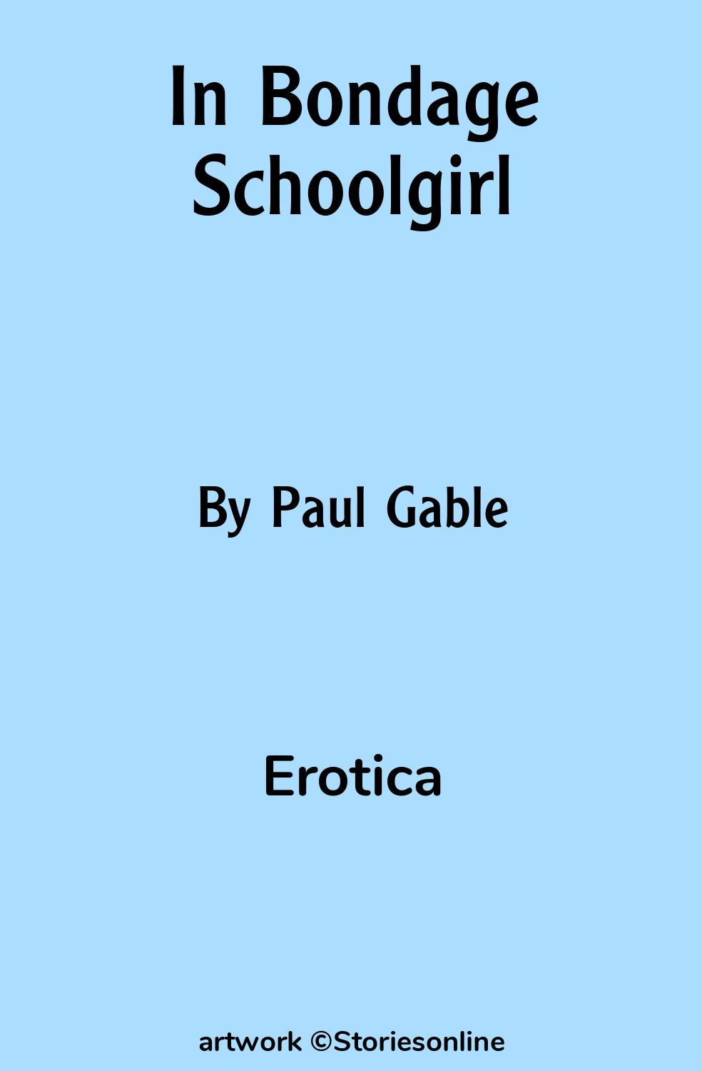 Erotica Sex Story: In Bondage Schoolgirl: Chapter 1 by Paul Gable