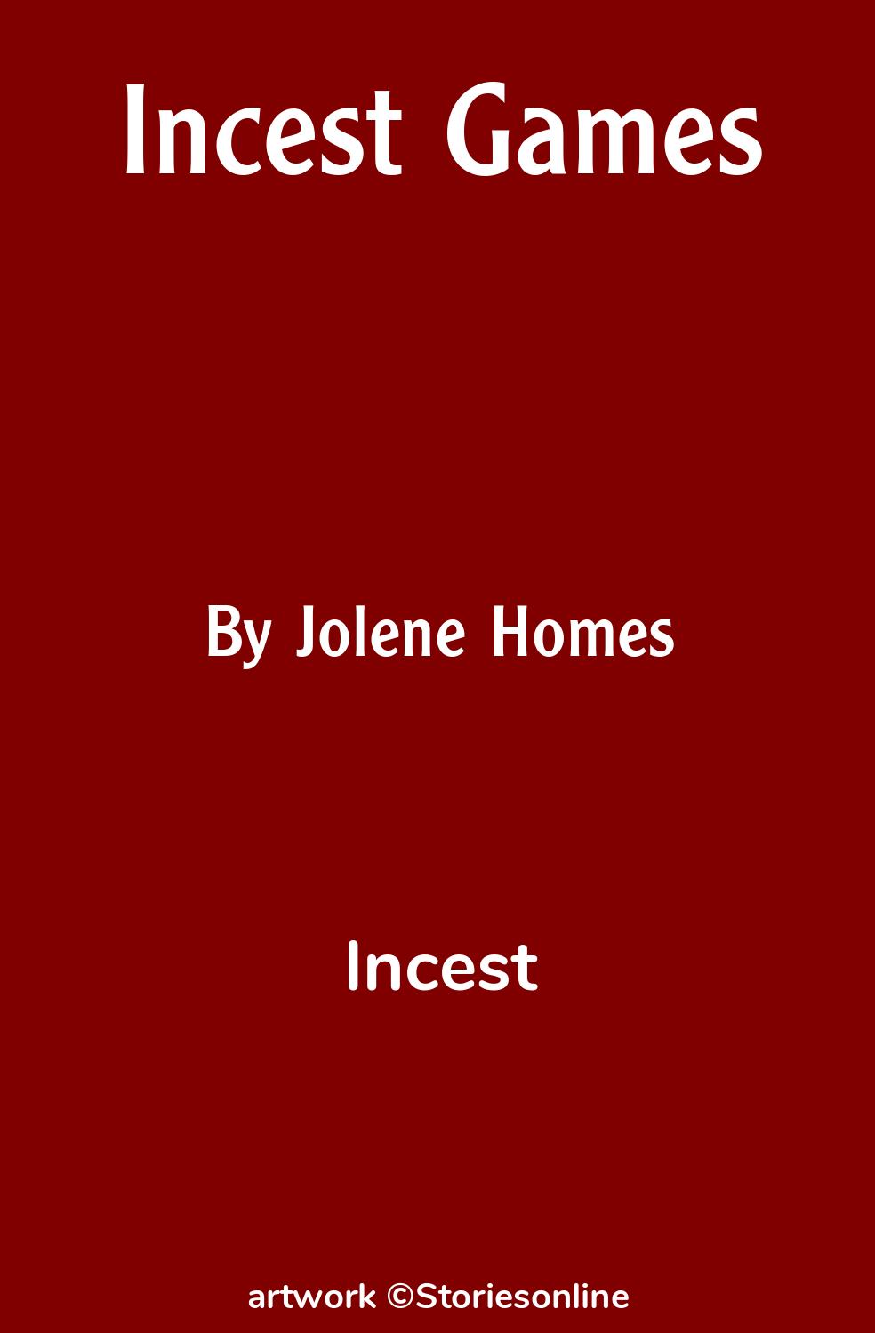 Incest Sex Story: Incest Games: Chapter 15 by Jolene Homes