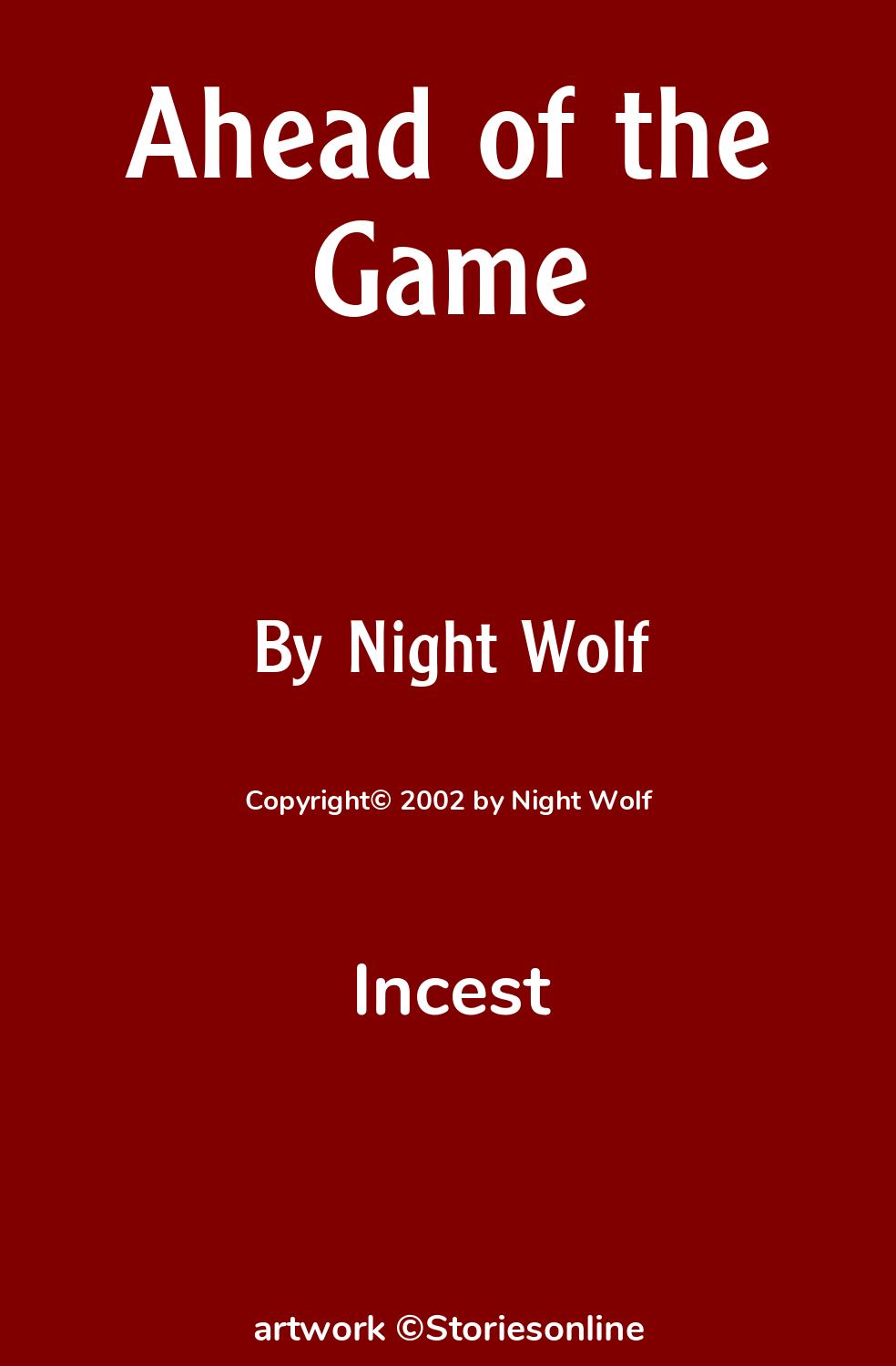 Incest Sex Story: Ahead of the Game: Chapter 5 by Night Wolf