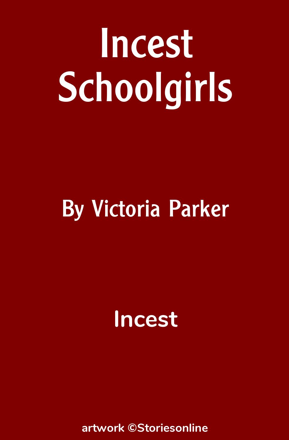 Incest Sex Story: Incest Schoolgirls: Chapter 3 by Victoria Parker