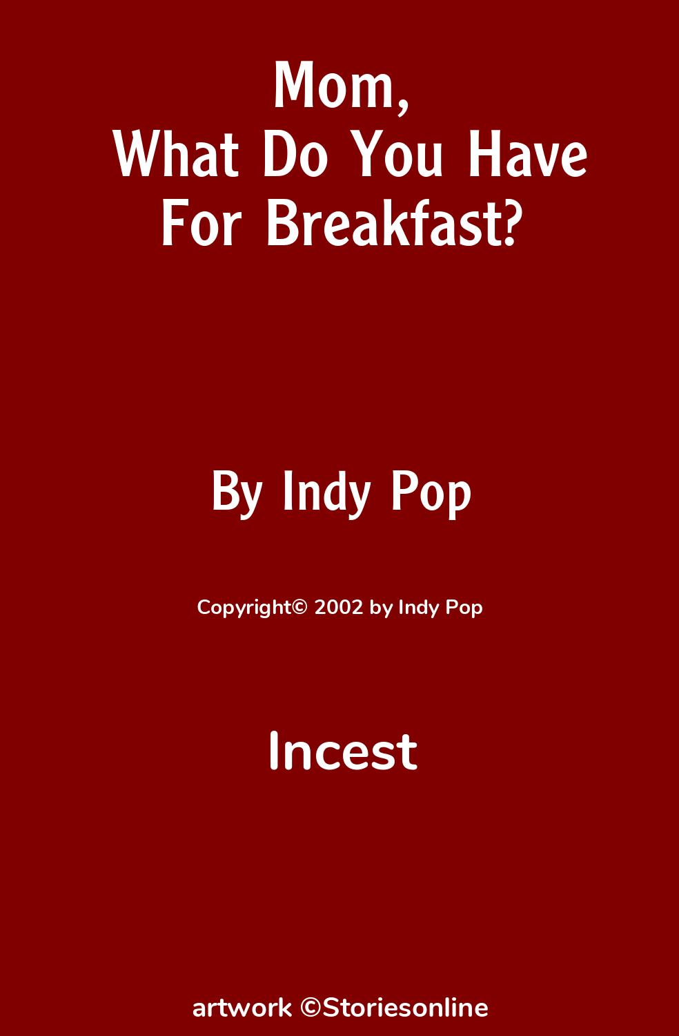 Mom, What Do You Have For Breakfast? - Incest Sex Story