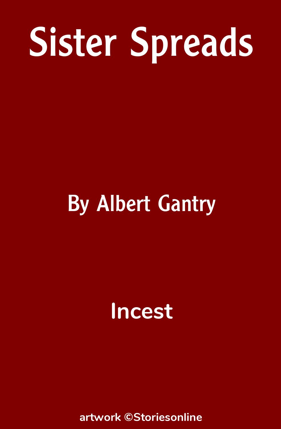 Incest Sex Story: Sister Spreads: Chapter 10 by Albert Gantry