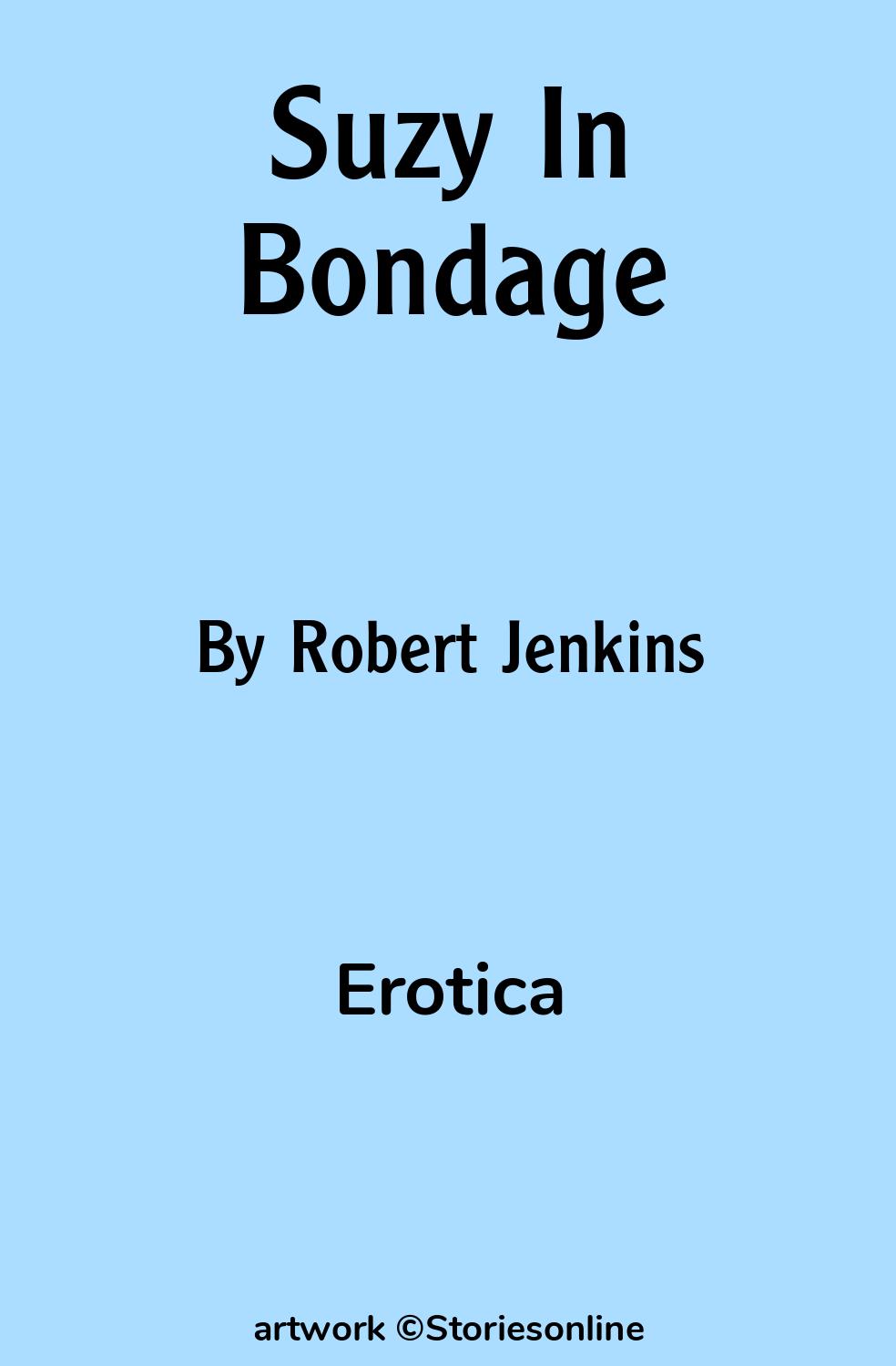 Erotica Sex Story: Suzy In Bondage: Chapter 1 by Robert Jenkins