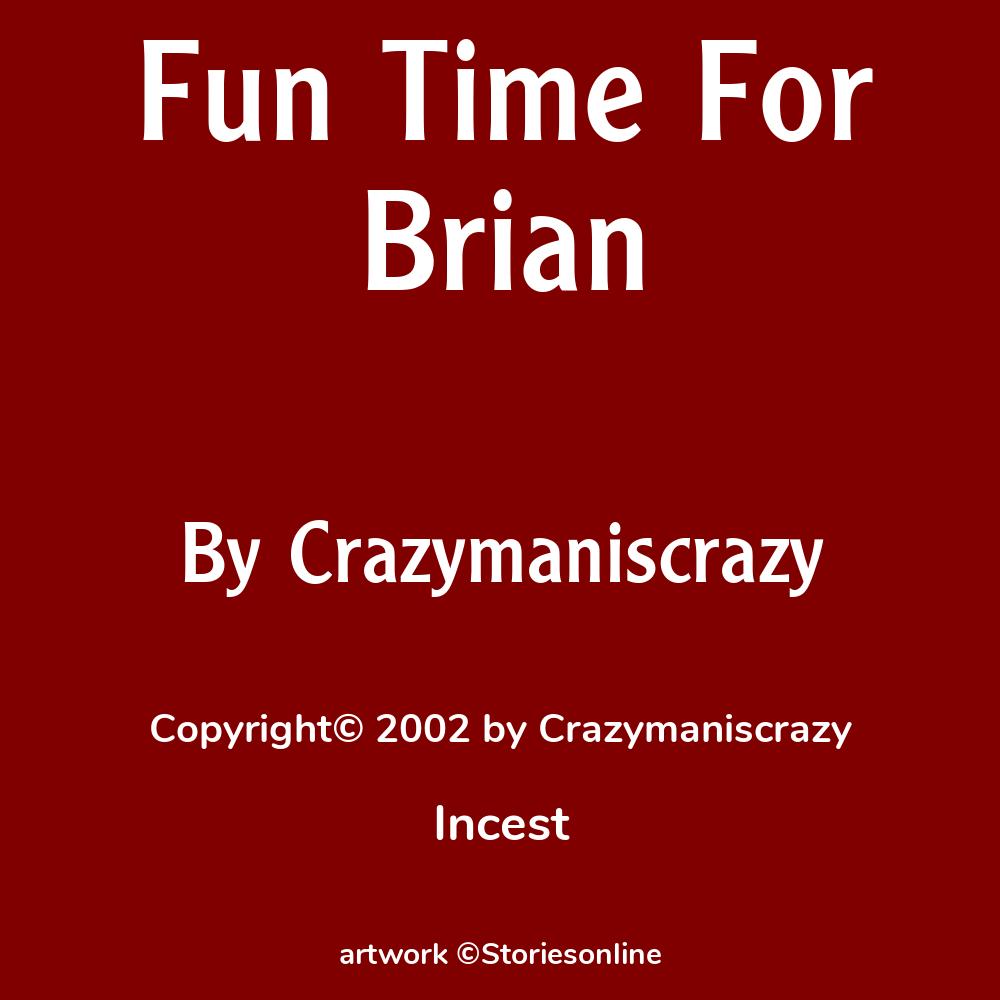 Fun Time For Brian Incest Sex Story 