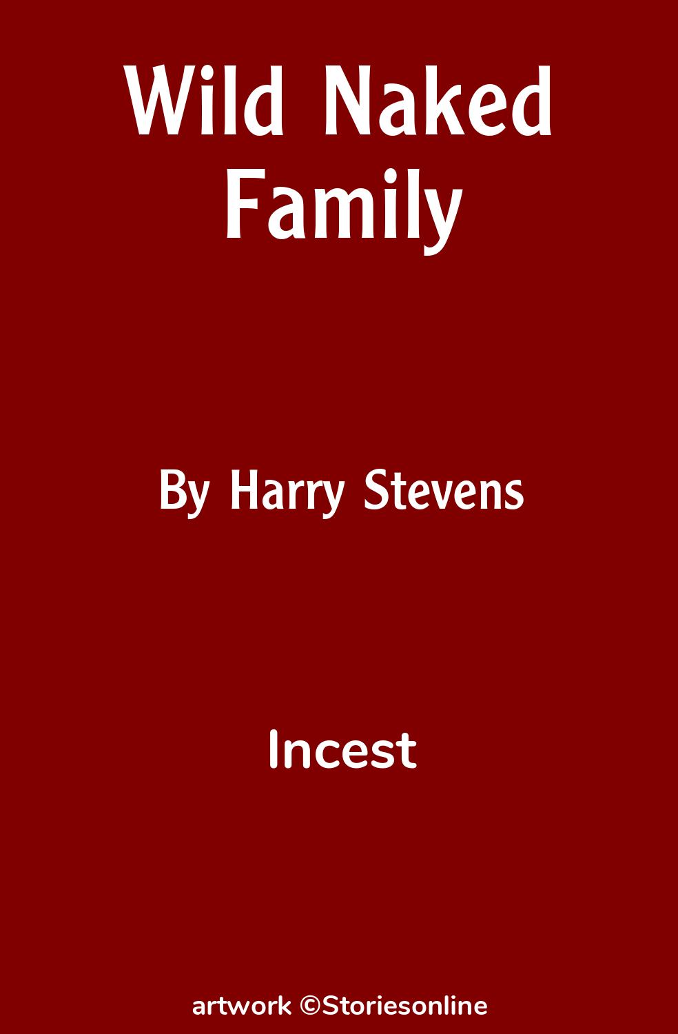 Incest Sex Story: Wild Naked Family: Chapter 6 by Harry Stevens