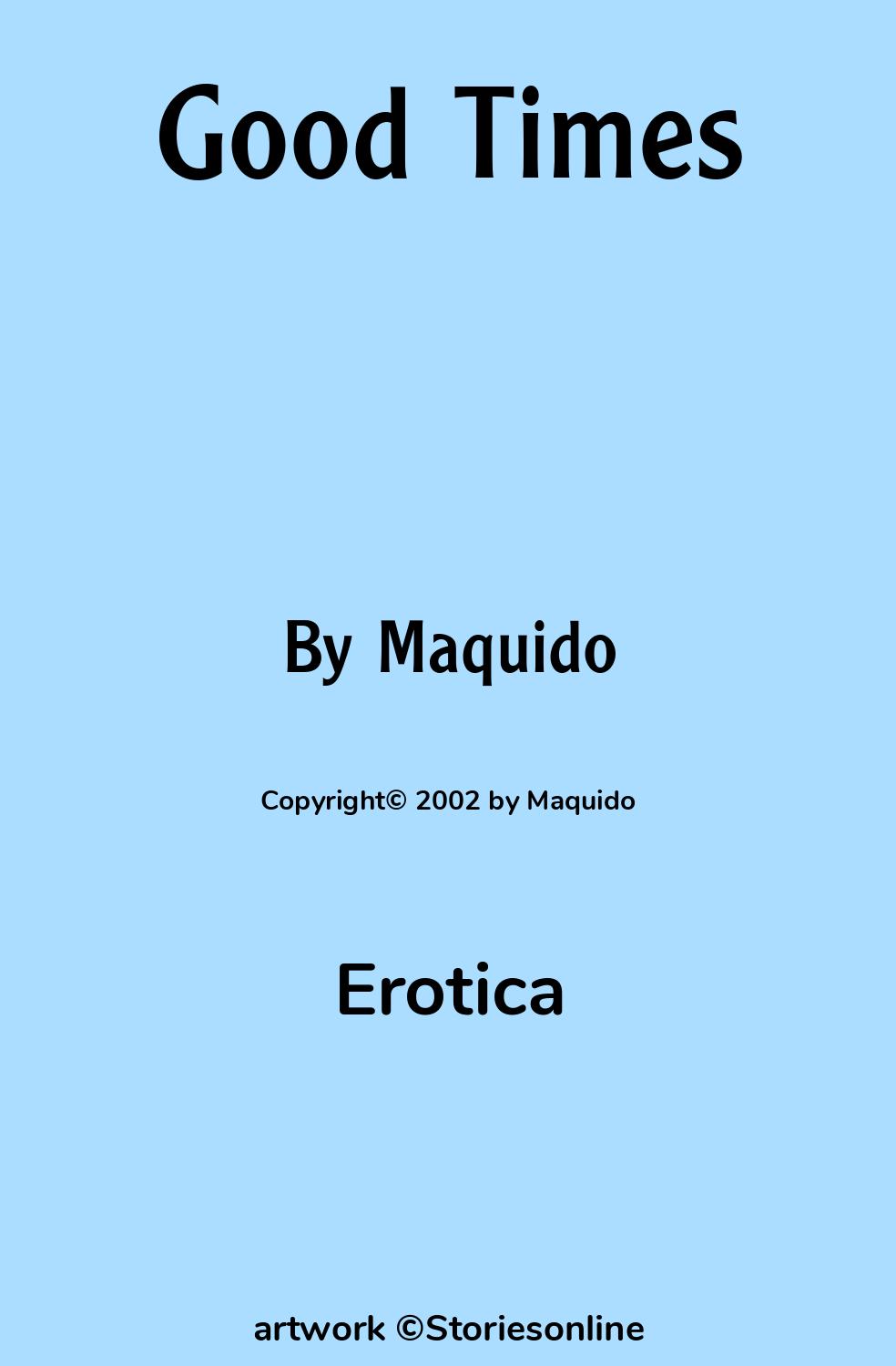 Erotica Sex Story: Good Times: Chapter 9 by Maquido