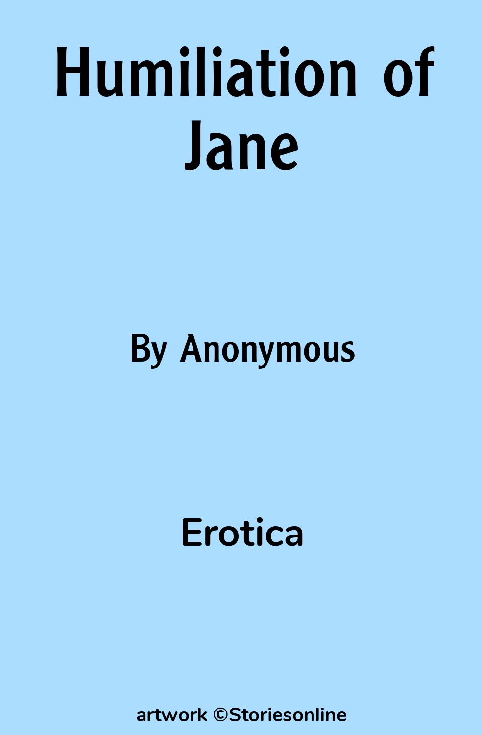 Erotica Sex Story: Humiliation of Jane: Chapter 1 by Anonymous