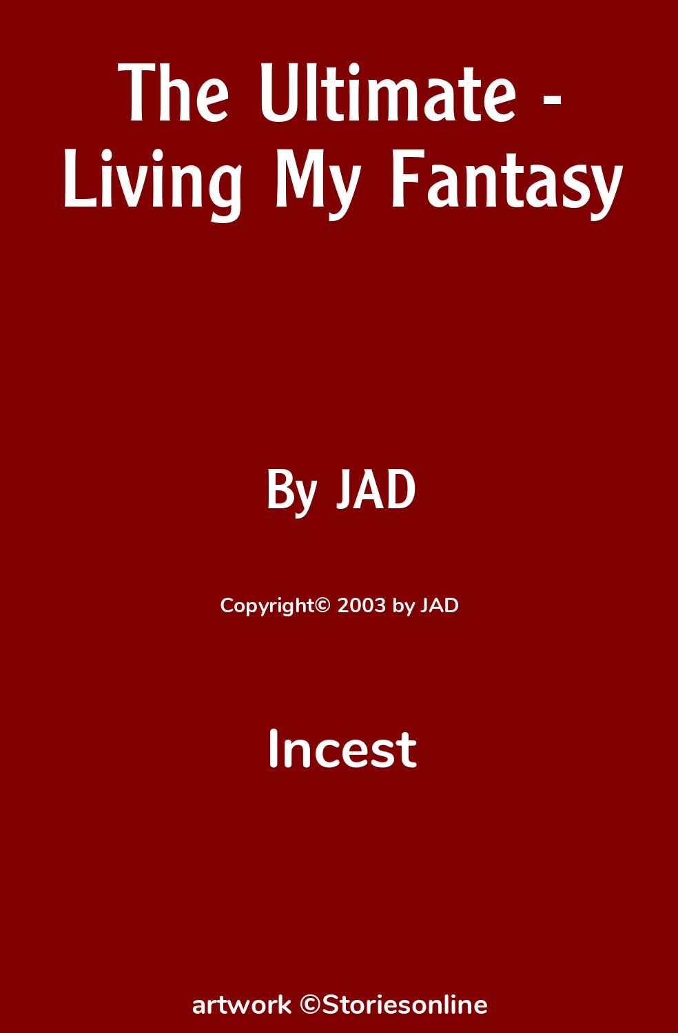 Incest Sex Story: The Ultimate - Living My Fantasy: Chapter 1 by JAD