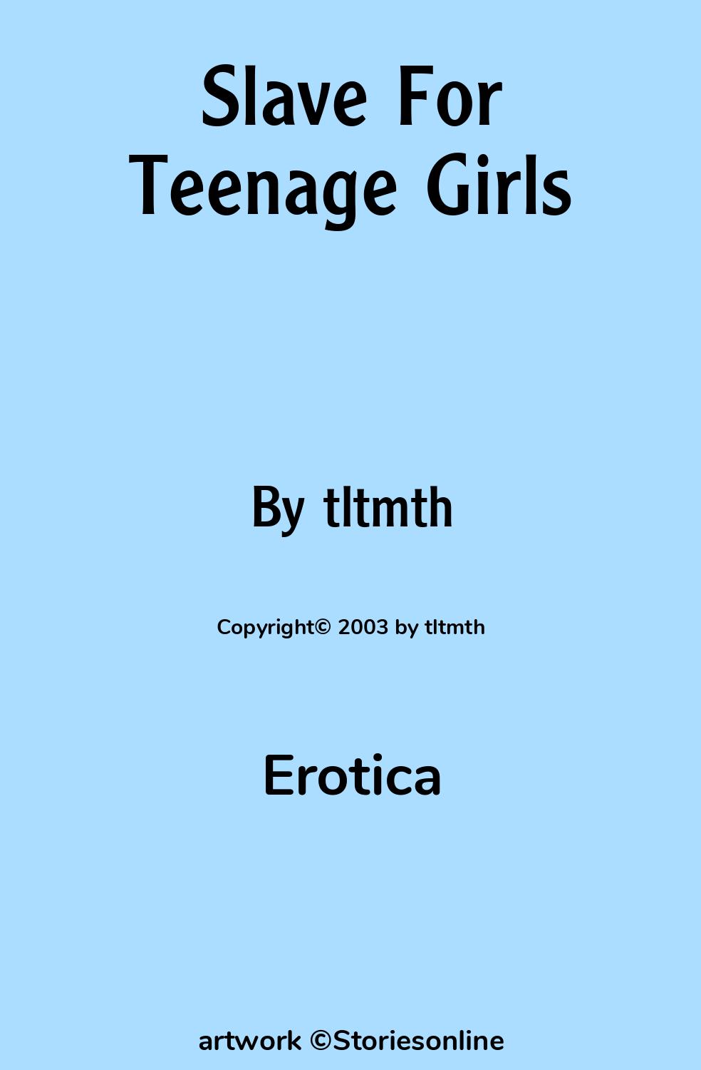 Erotica Sex Story: Slave For Teenage Girls: Chapter 1 by tltmth