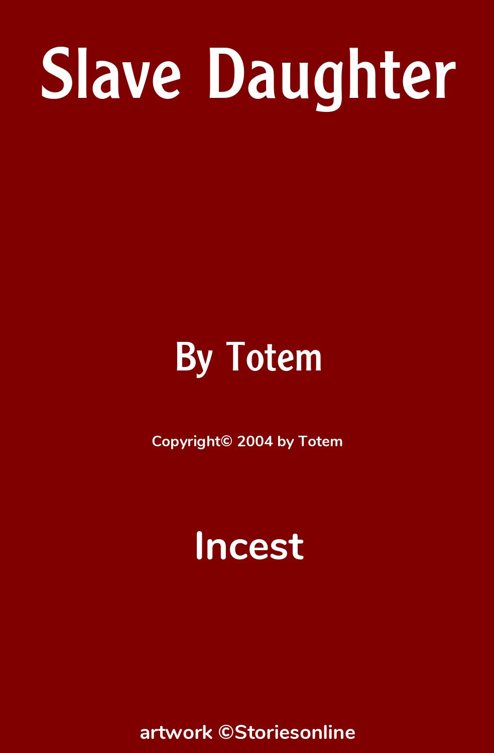 Incest Sex Story: Slave Daughter: Part 2 by Totem