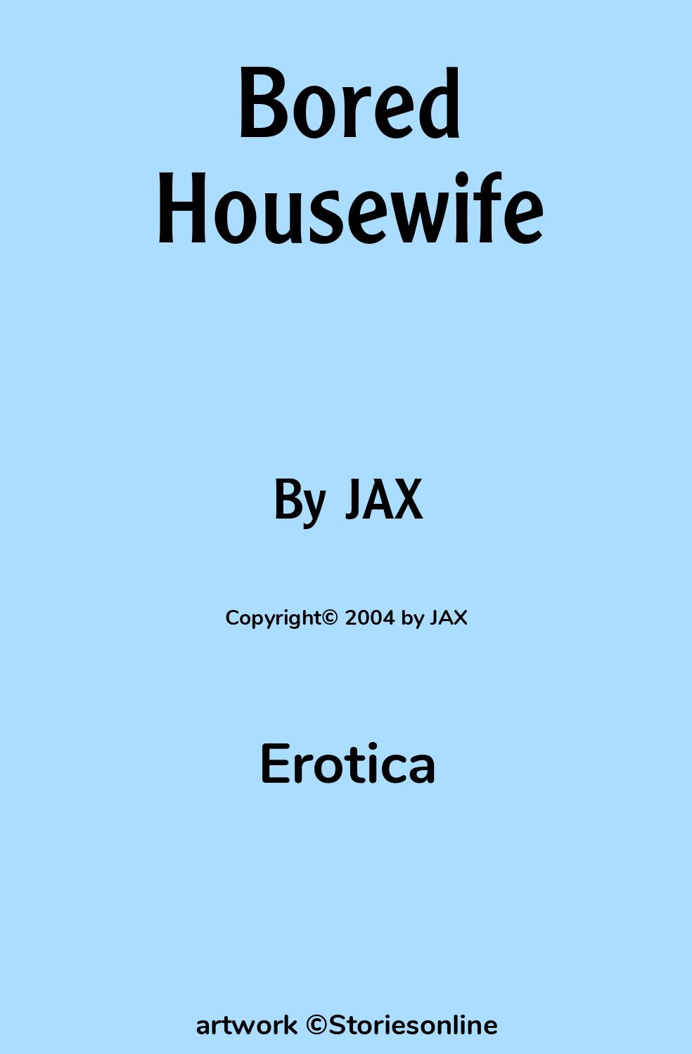 Bored Housewife - Erotica Sex Story