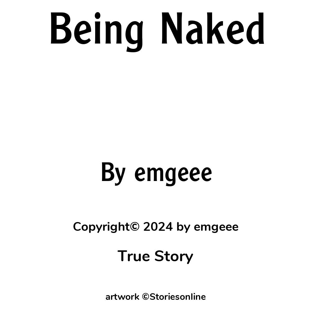 Being Naked True Story Sex Story