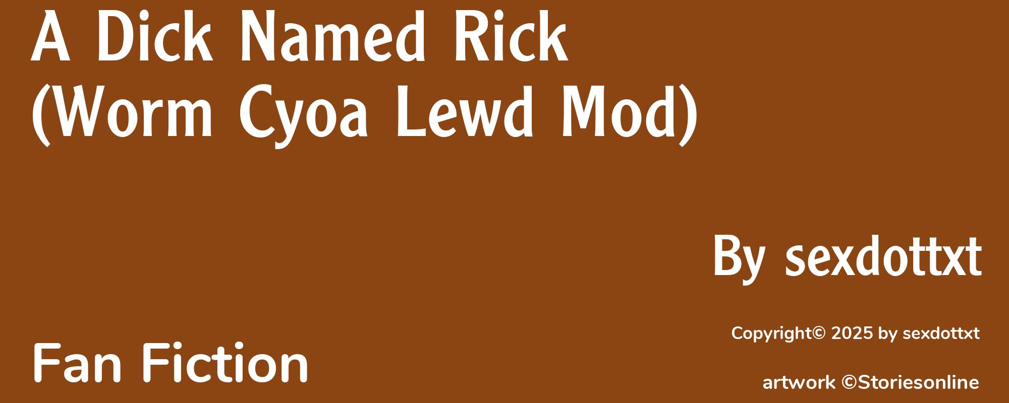 A Dick Named Rick (Worm Cyoa Lewd Mod) - Cover