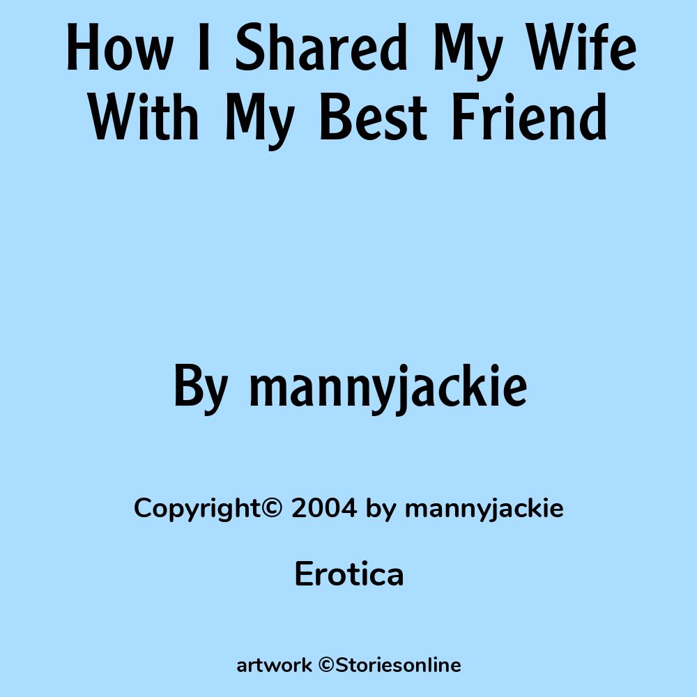 How I Shared My Wife With My Best Friend - Erotica Sex Story