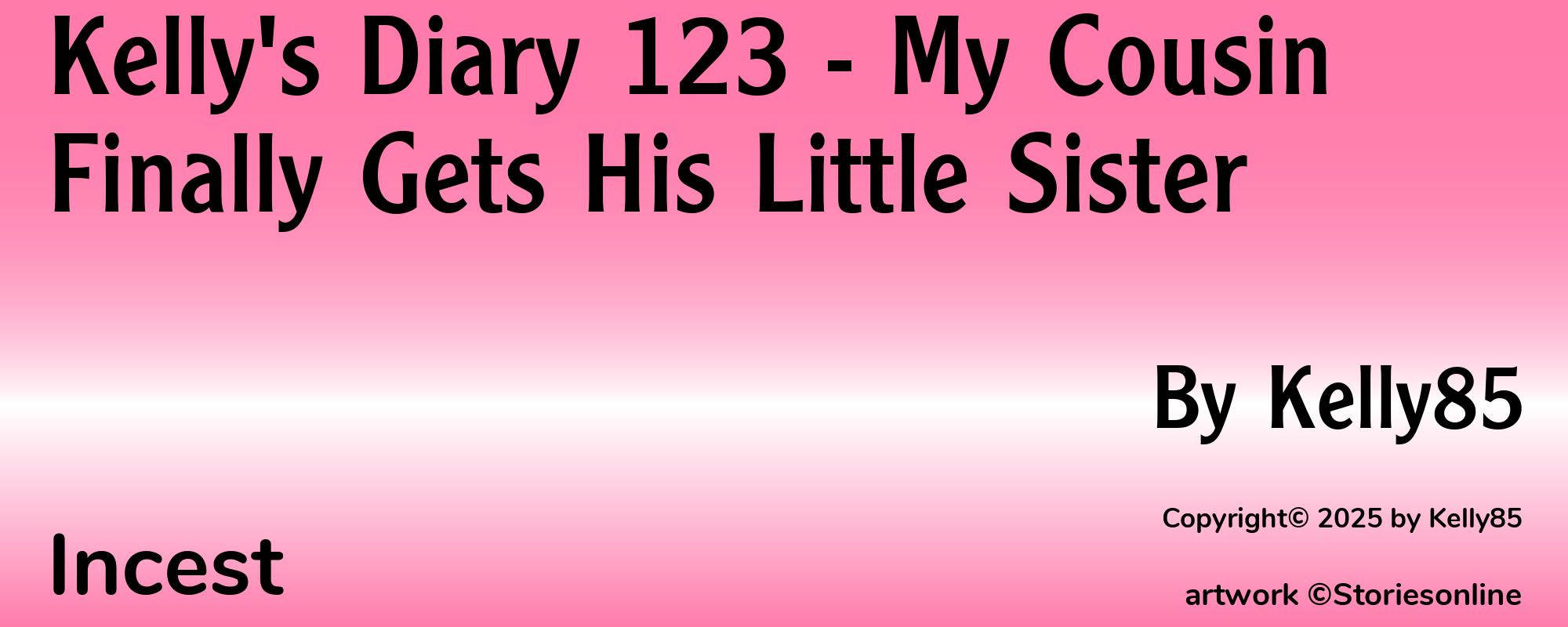 Kelly's Diary 123 - My Cousin Finally Gets His Little Sister - Cover