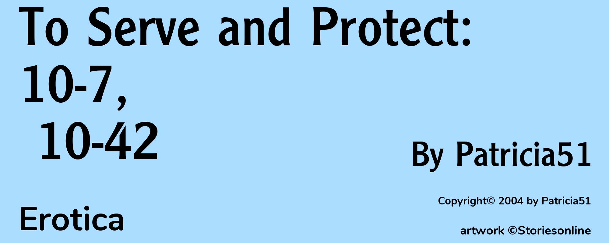 To Serve and Protect: 10-7, 10-42 - Cover