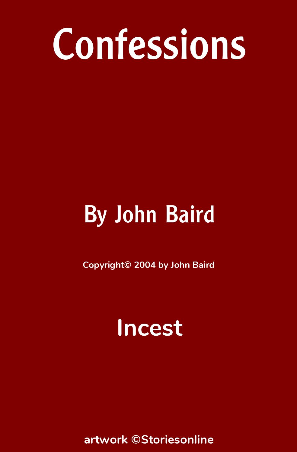 Incest Sex Story: Confessions: Chapter 8: Conclusion by John Baird