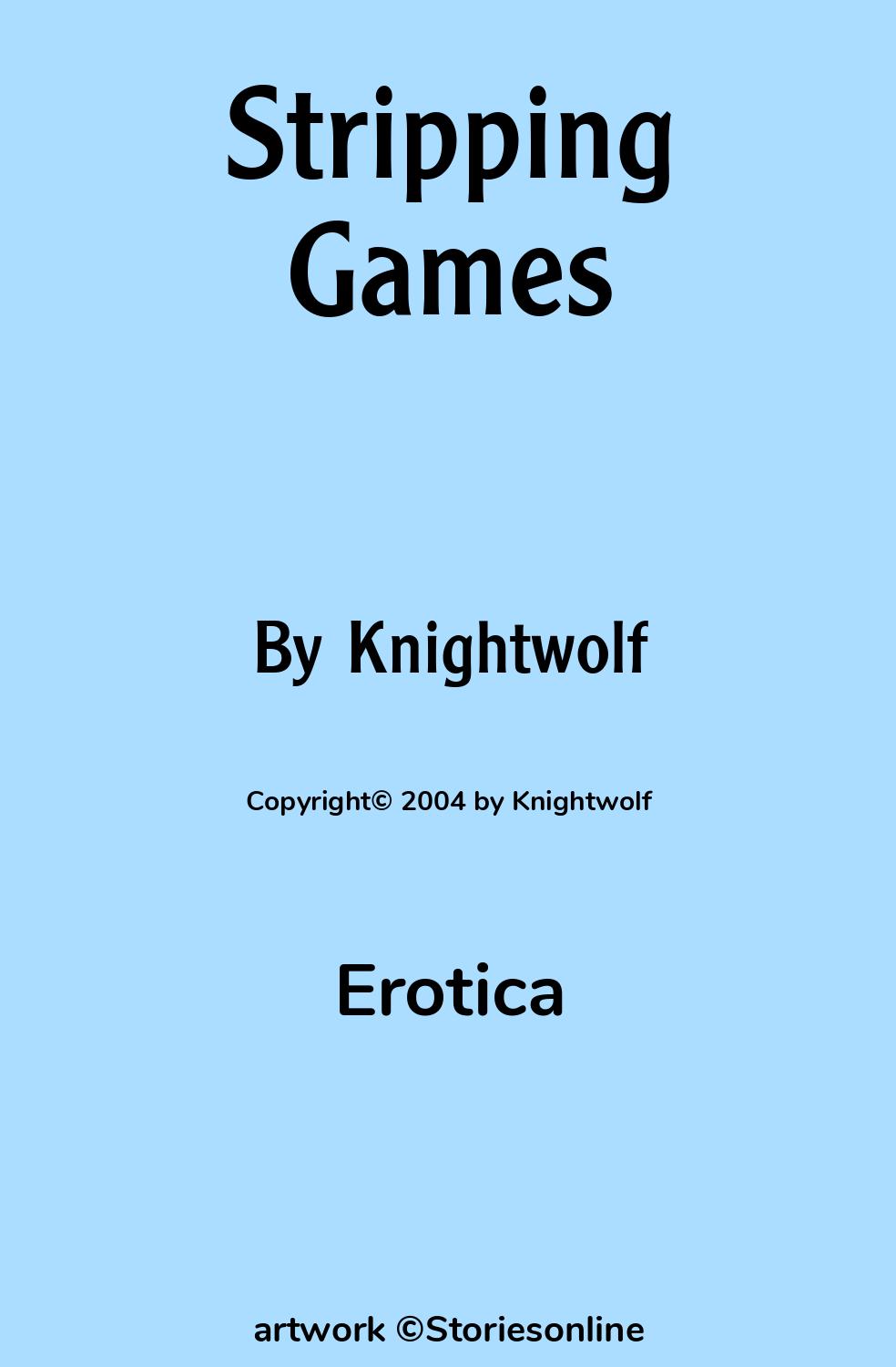 Erotica Sex Story: Stripping Games: Part 1 by Knightwolf