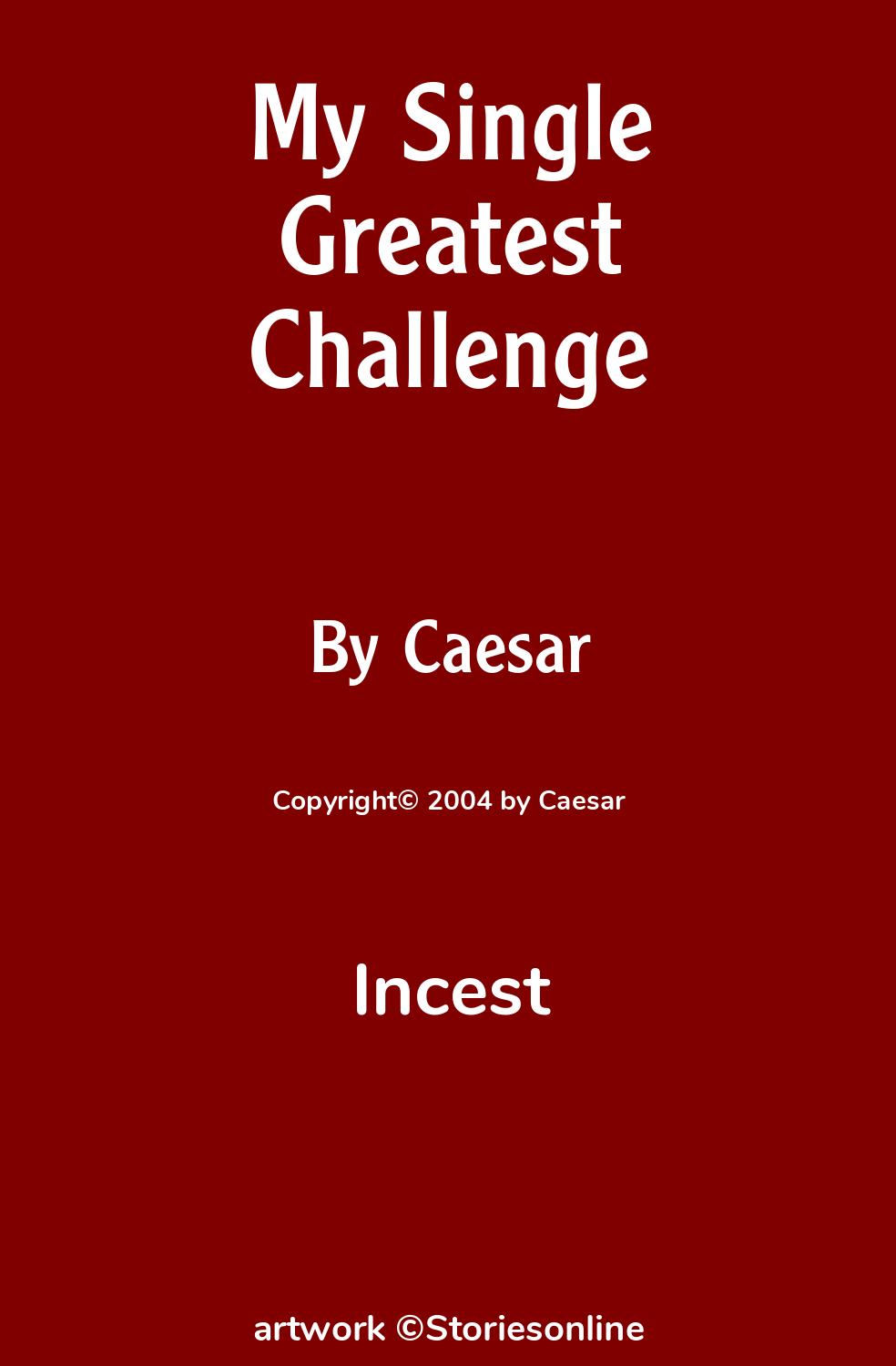 My Single Greatest Challenge - Incest Sex Story