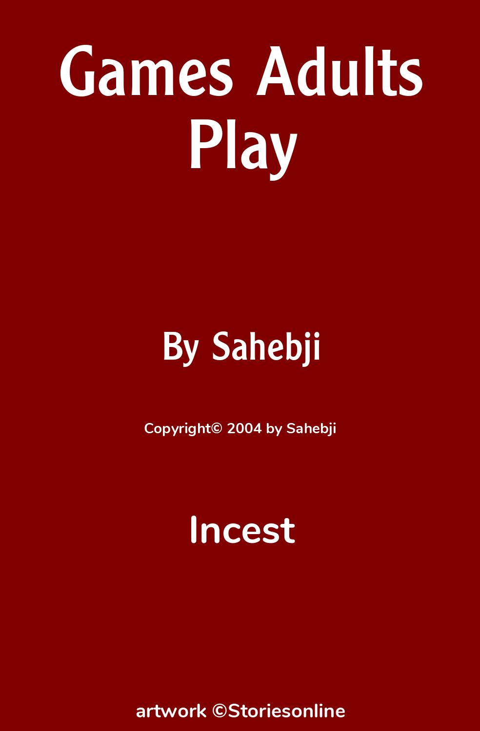 Incest Sex Story: Games Adults Play: Chapter 1 by Sahebji