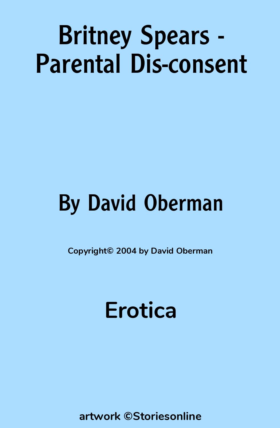 Erotica Sex Story: Britney Spears - Parental Dis-consent: Part Four by  David Oberman