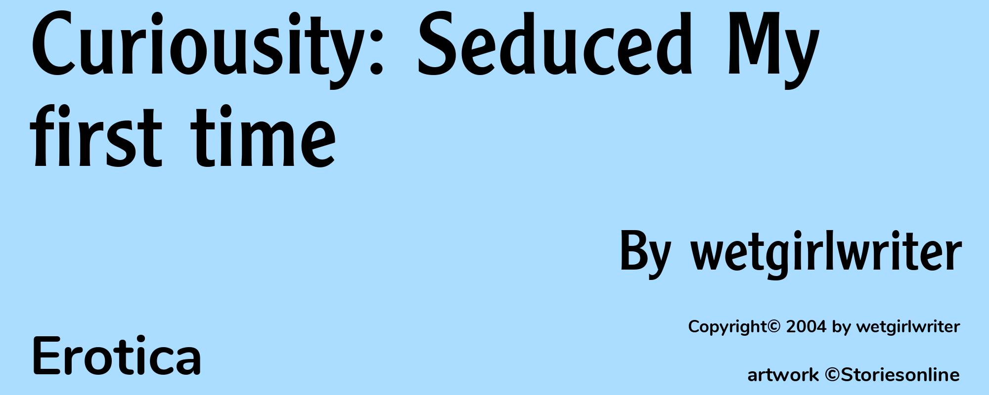 Curiousity: Seduced My first time - Cover