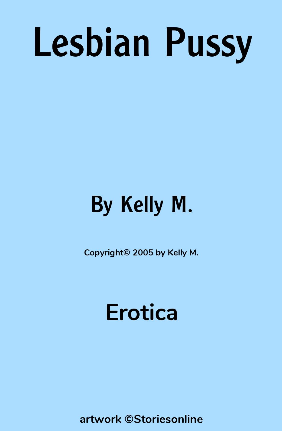 Erotica Sex Story: Lesbian Pussy: Chapter 1 by Kelly M.