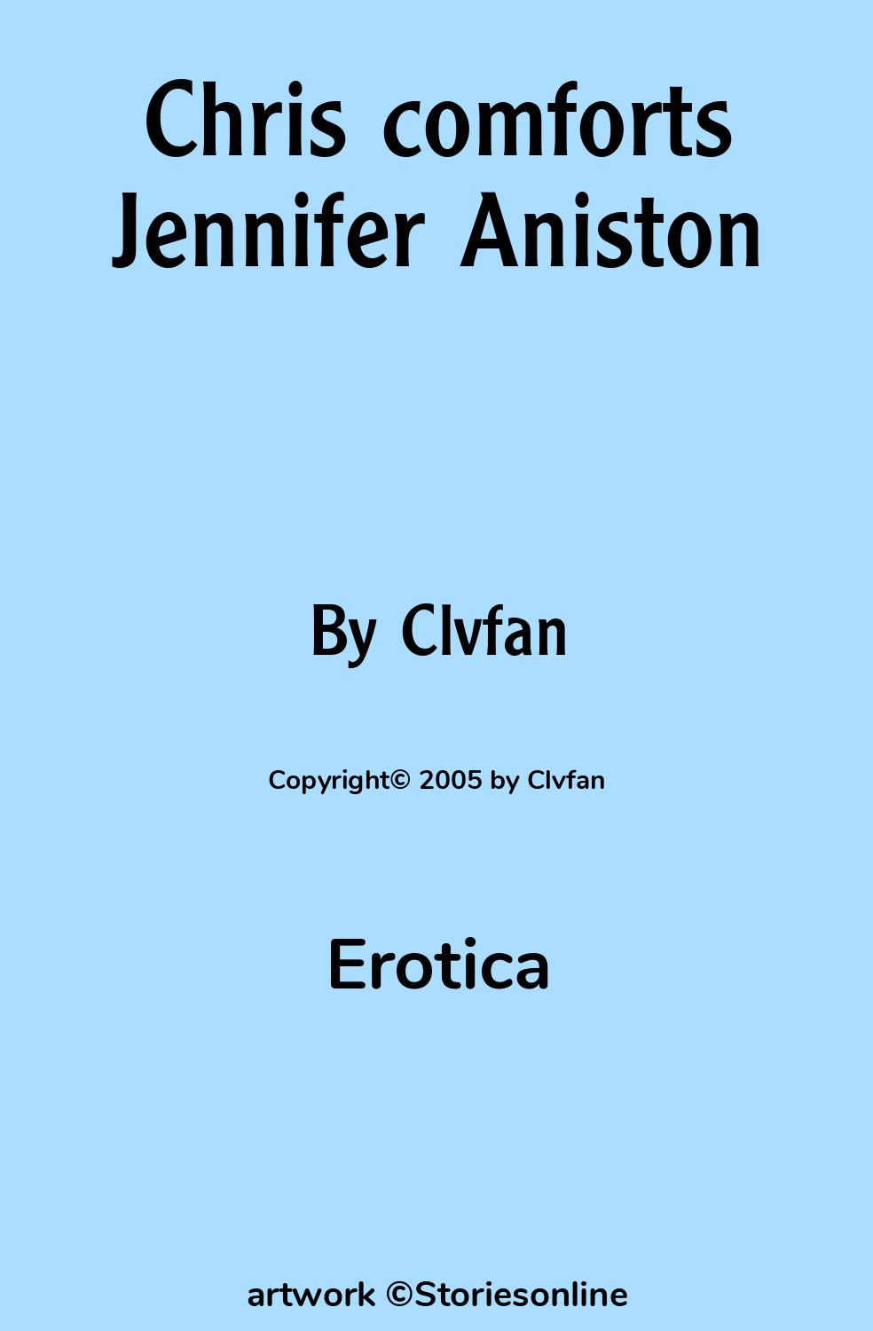 Chris comforts Jennifer Aniston - Erotica Sex Story