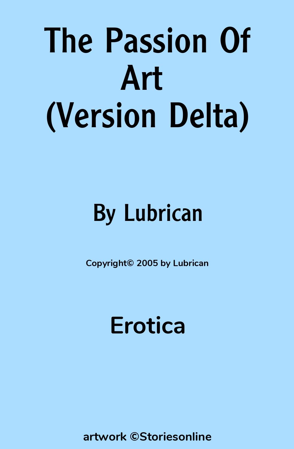 Erotica Sex Story: The Passion Of Art (Version Delta): Chapter 3D by  Lubrican