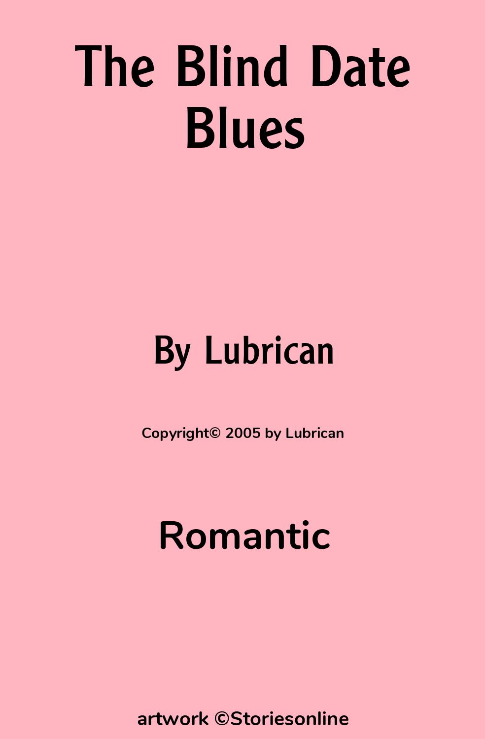 Romantic Sex Story: The Blind Date Blues: Chapter 1 by Lubrican