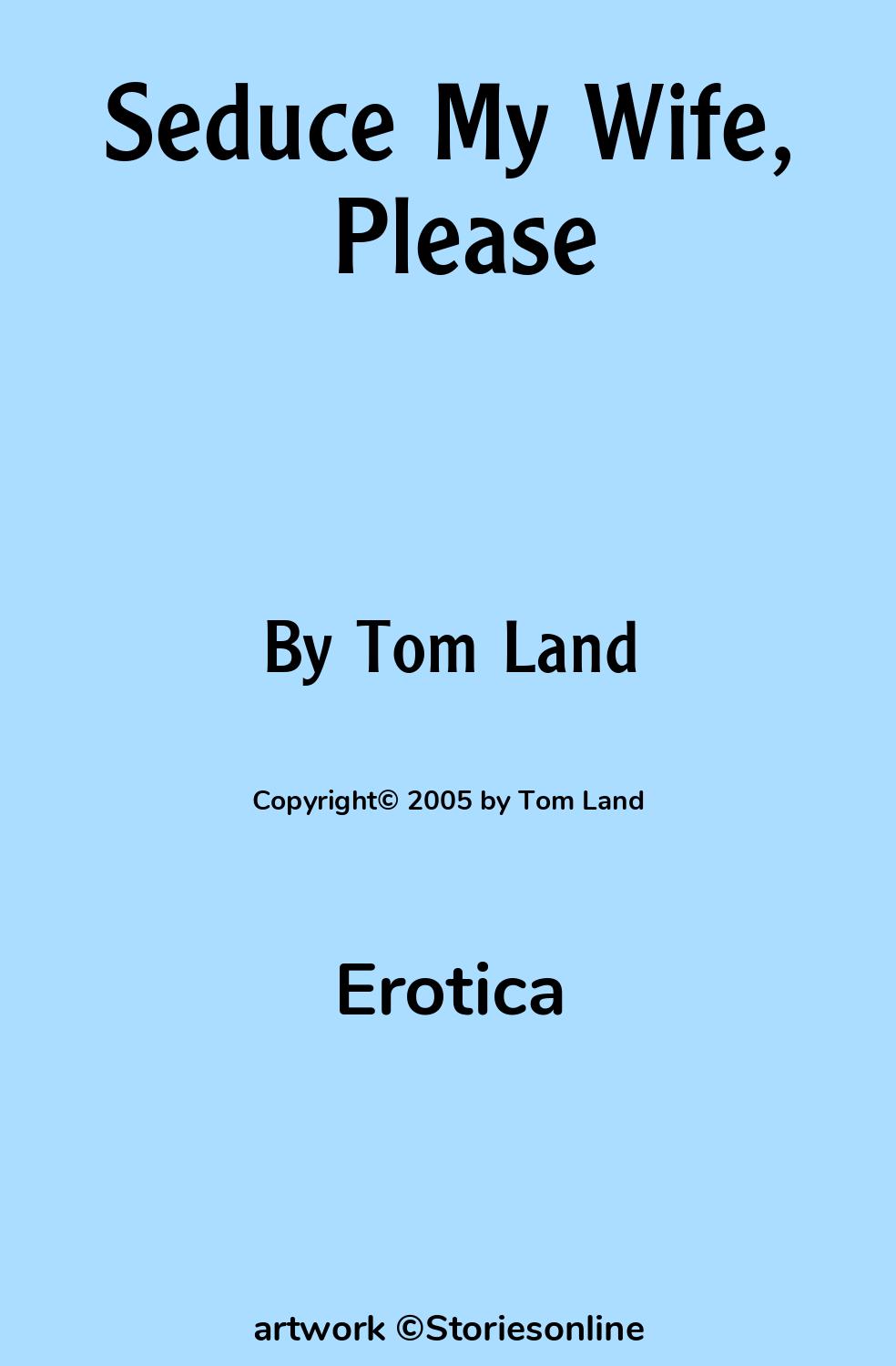 Erotica Sex Story: Seduce My Wife, Please: Chapter 1 by Tom Land