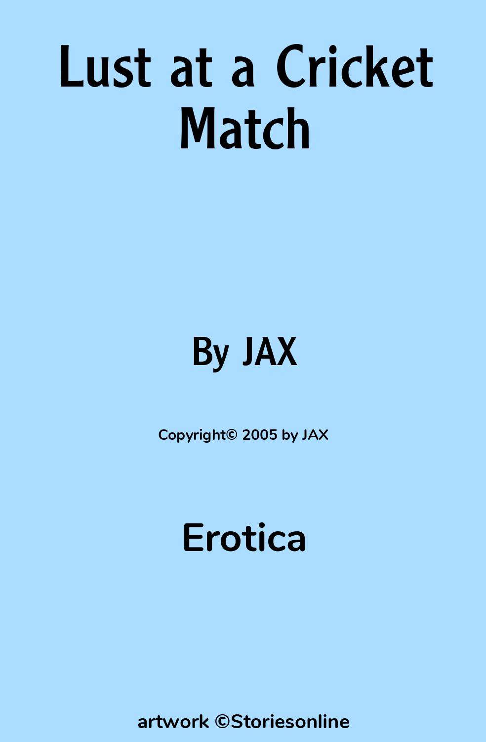 Lust at a Cricket Match - Erotica Sex Story