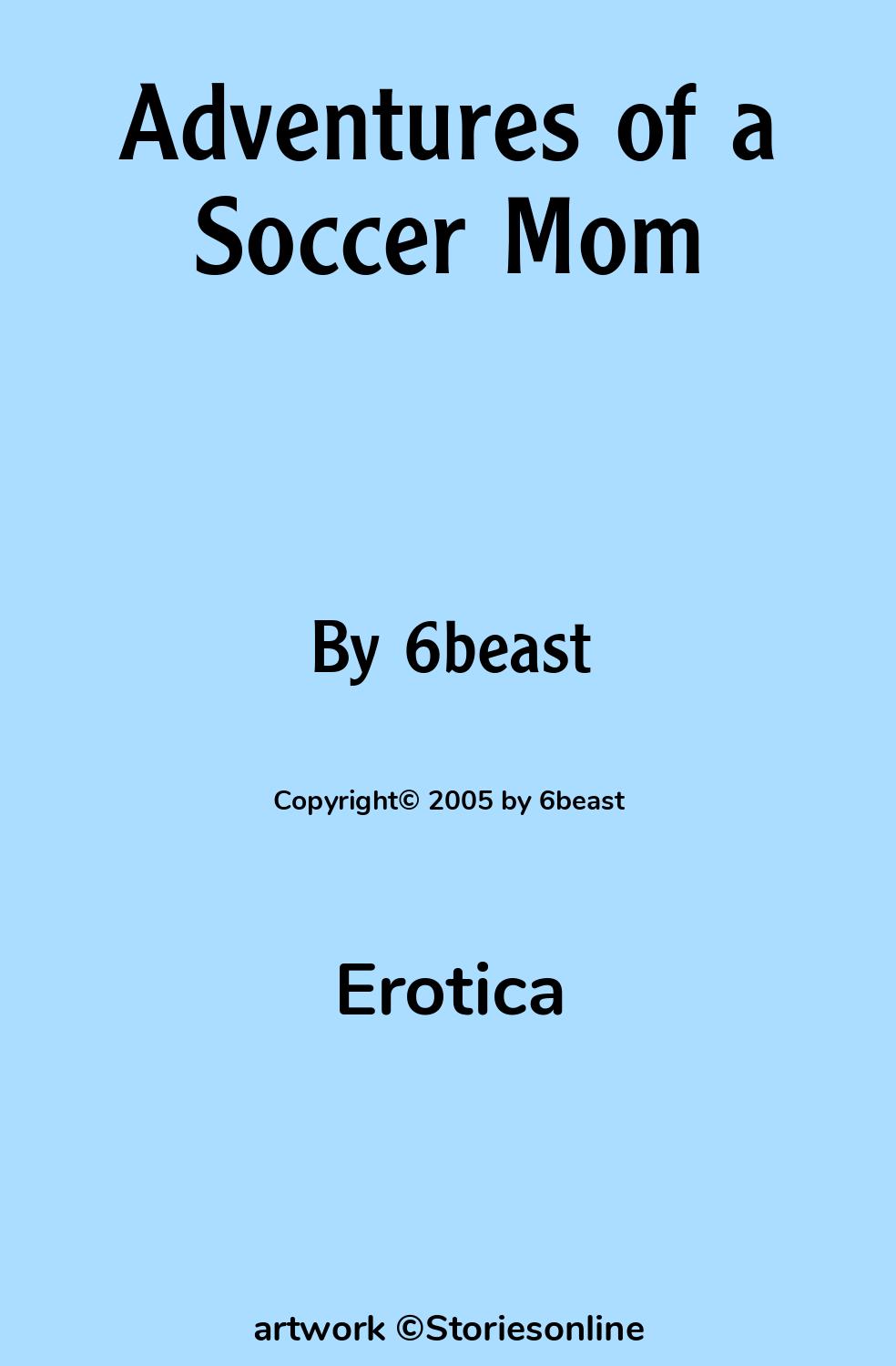 Erotica Sex Story: Adventures of a Soccer Mom: Chapter 2 by 6beast