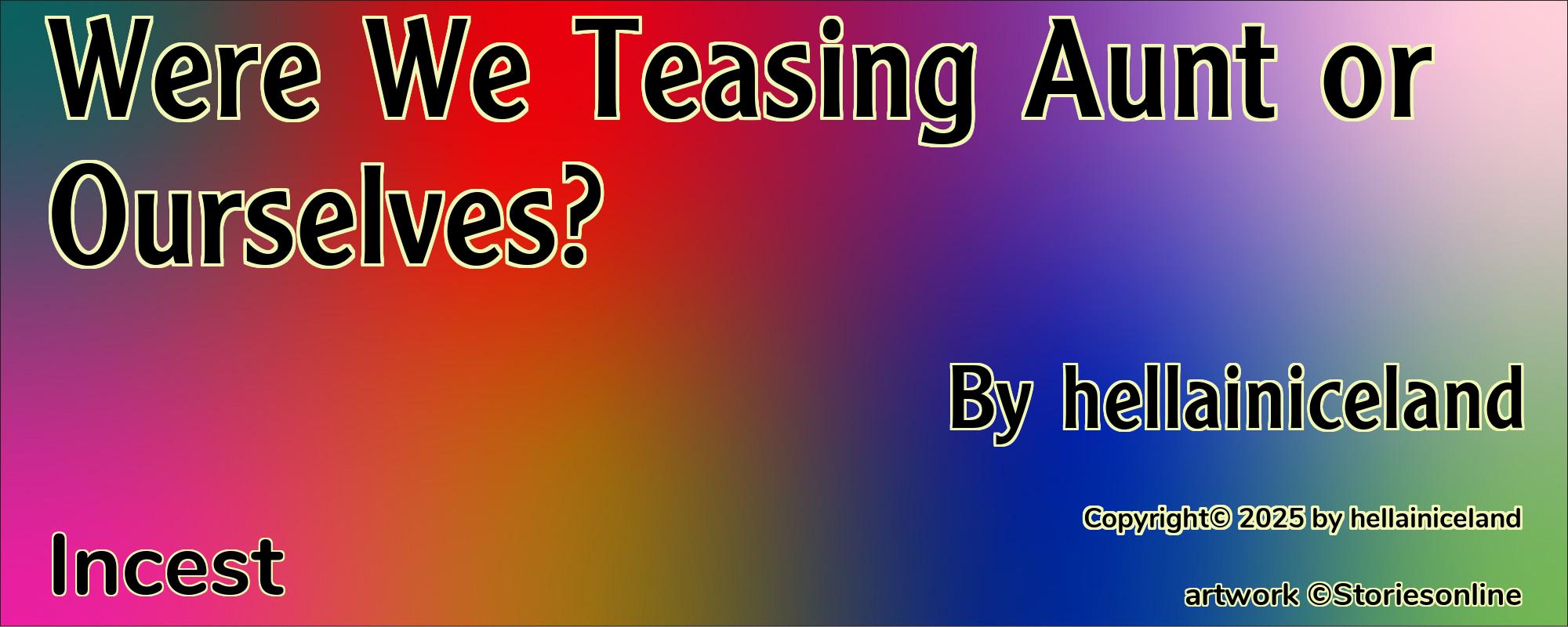 Were We Teasing Aunt or Ourselves? - Cover