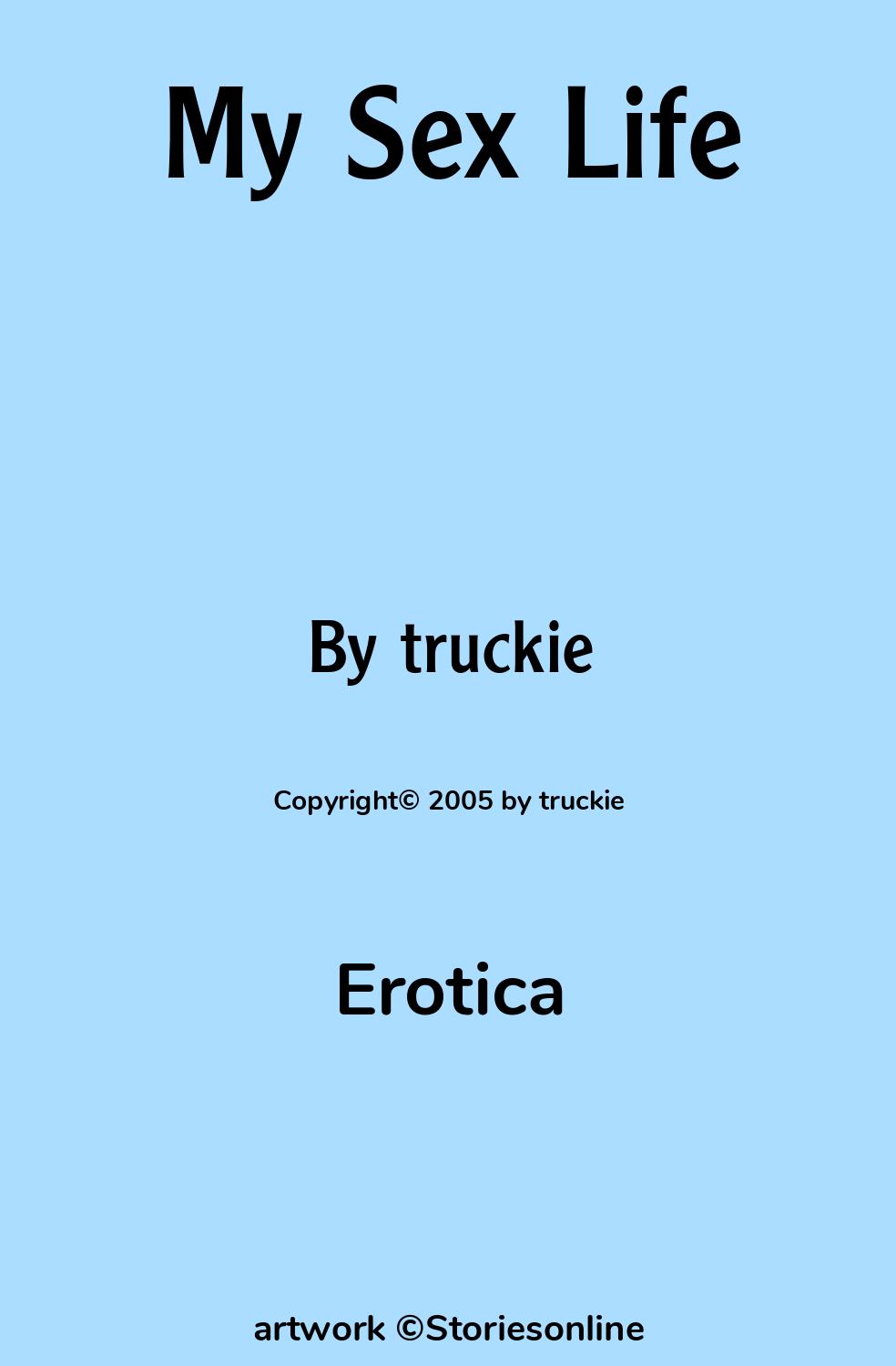 Erotica Sex Story: My Sex Life: Chapter 1: Losing my virginity and my first  girlfriend by truckie