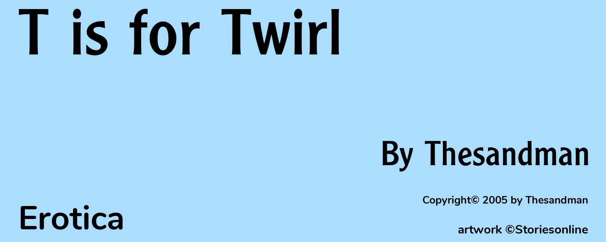 T is for Twirl - Cover