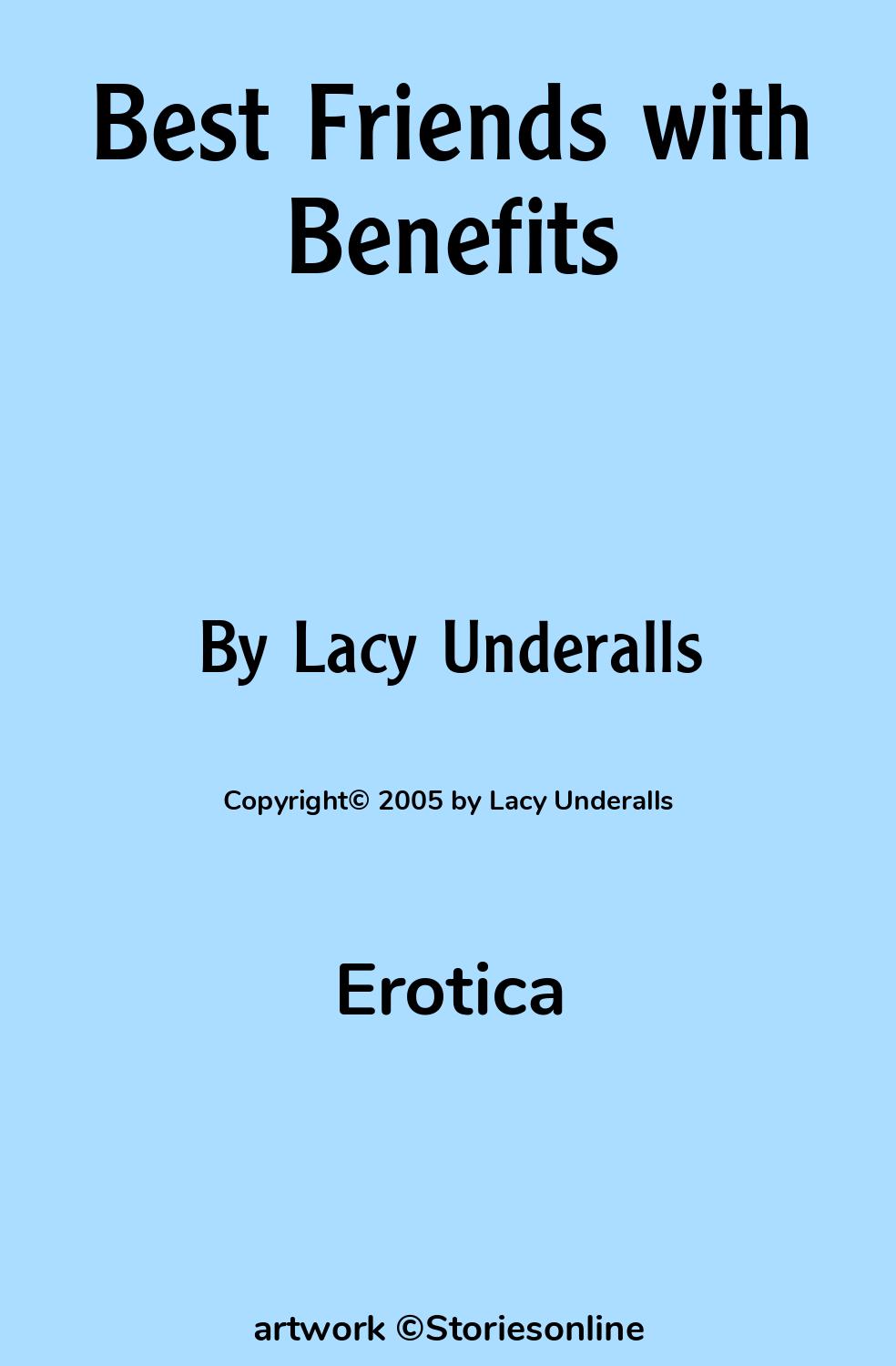 Erotica Sex Story: Best Friends with Benefits: Chapter 1 by Lacy Underalls