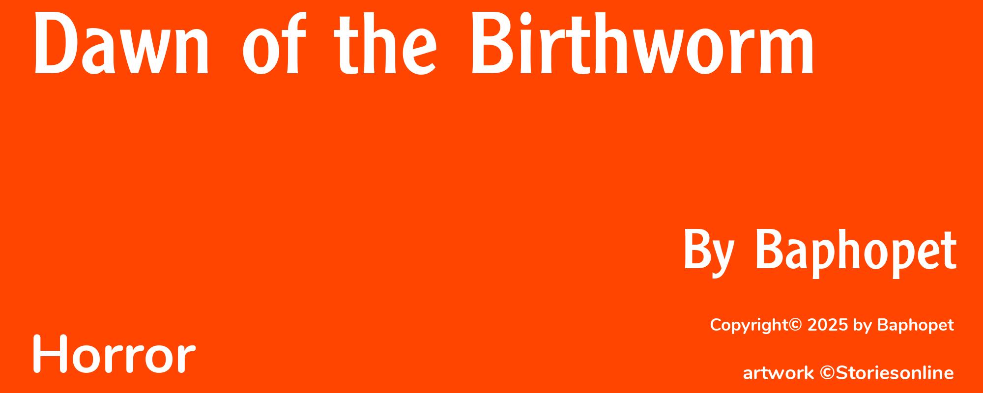 Dawn of the Birthworm - Cover