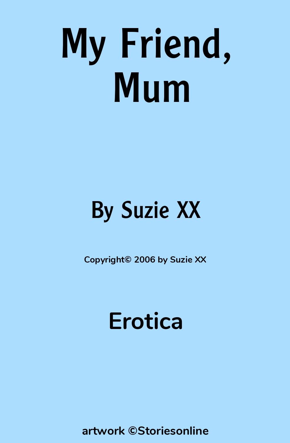 Erotica Sex Story: My Friend, Mum: Chapter 7: Back home and the lies are  exposed. by Suzie XX